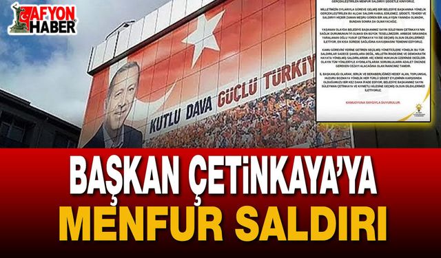 Başkan Çetinkaya’ya Menfur Saldırı