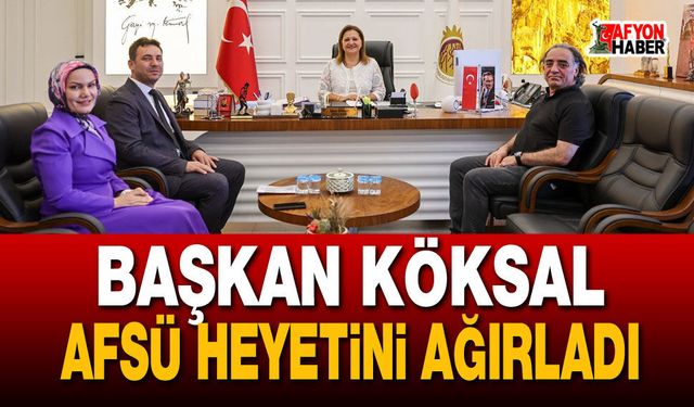 Başkan Köksal AFSÜ Heyetini Ağırladı