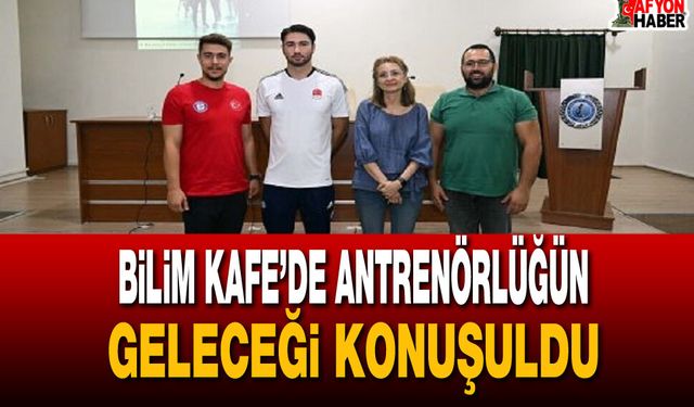 Bilim Kafe’de Antrenörlüğün Geleceği Konuşuldu