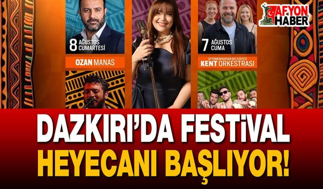 Dazkırı’da festival heyecanı başlıyor!