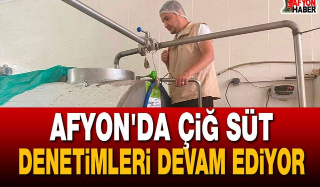Afyon'da Çiğ Süt Denetimleri Devam Ediyor