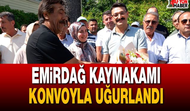 Emirdağ Kaymakamı Konvoyla Uğurlandı