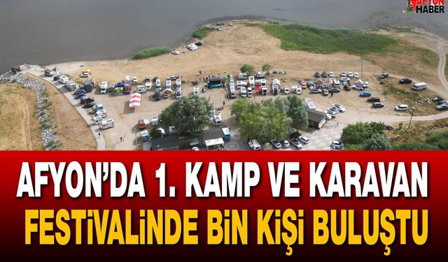 Afyon’da 1. Kamp ve Karavan Festivalinde Bin Kişi Buluştu