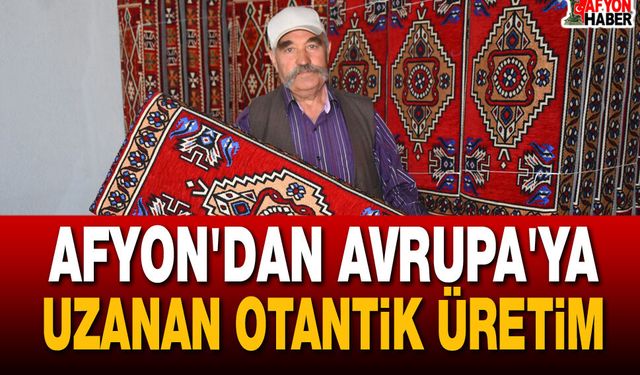 Afyon'dan Avrupa'ya Uzanan Otantik Üretim