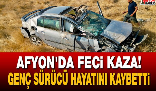 Afyon'da Feci Kaza! Genç Sürücü Hayatını Kaybetti