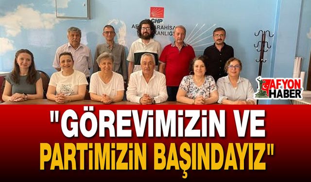 "Görevimizin ve Partimizin Başındayız"