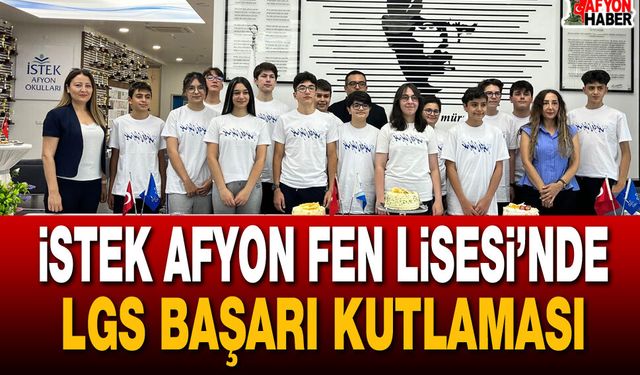 İstek Afyon Fen Lisesi’nde LGS Başarı Kutlaması!