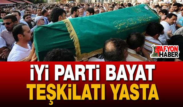 İyi Parti Bayat Teşkilatı Yasta