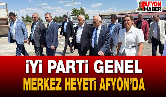 İYİ Parti Genel Merkez Heyeti Afyonkarahisar’da