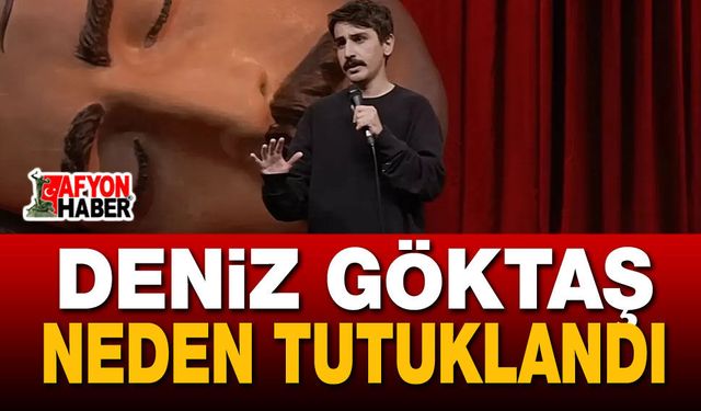 Deniz Göktaş Neden Tutuklandı?