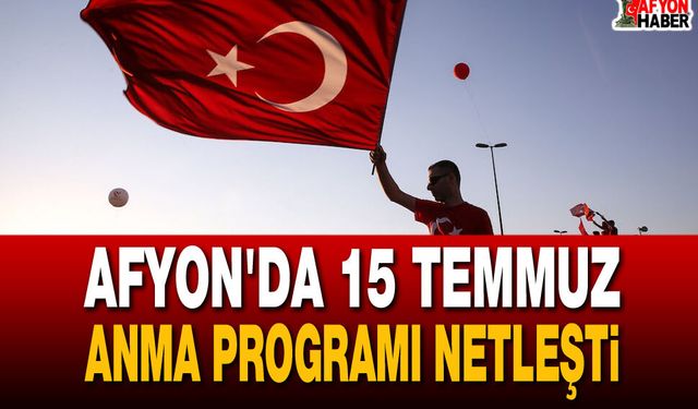 Afyon'da 15 Temmuz Anma Programı Netleşti