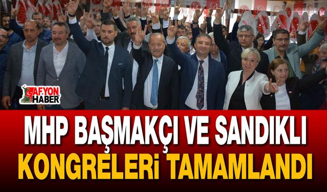 MHP Başmakçı ve Sandıklı kongreleri tamamlandı