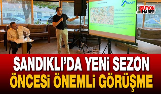 Sandıklı’da Yeni Sezon Öncesi Önemli Görüşme