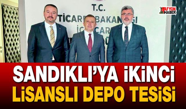 Sandıklı’ya ikinci lisanslı depo tesisi kazandırılıyor