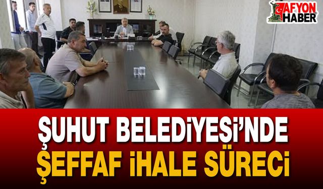 Şuhut Belediyesi’nde Şeffaf İhale Süreci
