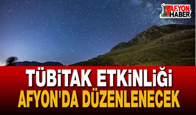 TÜBİTAK Etkinliği Afyon'da Düzenlenecek