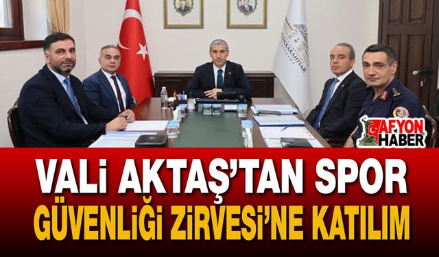 Vali Aktaş’tan Spor Güvenliği Zirvesi’ne katılım