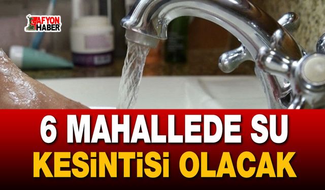 Bolvadin Belediyesi açıkladı: 6 mahallede su kesintisi olacak