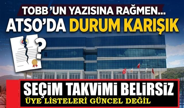ATSO’da seçim var mı? Takvim belirsiz, üye listeleri güncel değil!