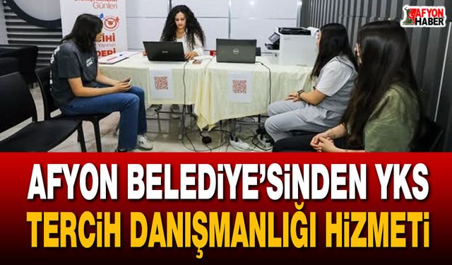 Afyon Belediye’sinden YKS tercih danışmanlığı hizmeti