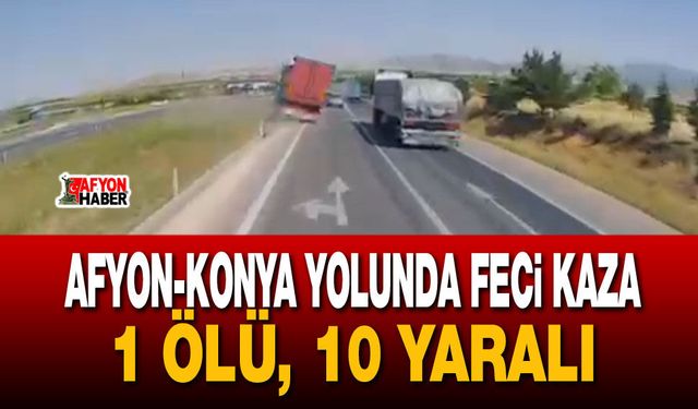 Afyon-Konya yolunda feci kaza: 1 ölü, 10 yaralı
