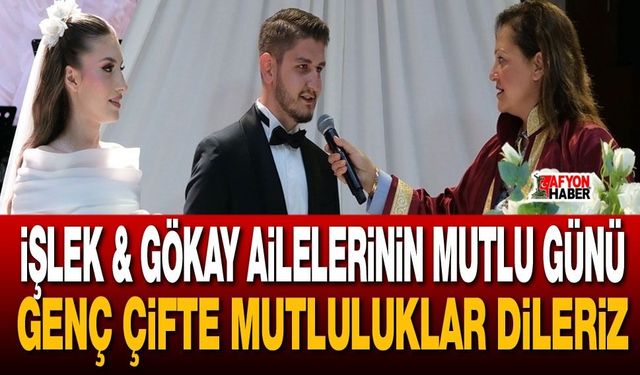 Afyon'da İşlek ve Gökay Ailelerinin mutlu günü