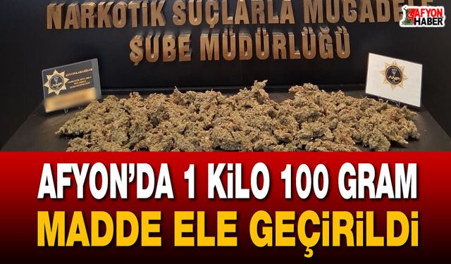 Afyon’da 1 kilo 100 gram madde ele geçirildi