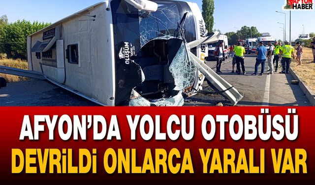 Afyon’da yolcu otobüsü devrildi onlarca yaralı var
