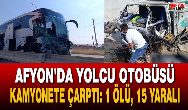 Afyon'da Yolcu Otobüsü Kamyonete Çarptı: 1 Ölü, 15 Yaralı