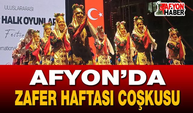 Afyon’da Zafer Haftası coşkusu