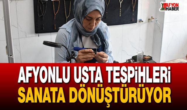 Hatice Uçkun tespihleri sanata dönüştürüyor