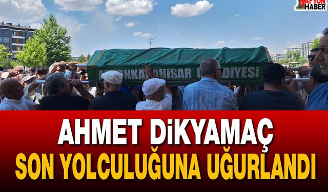 Ahmet Dikyamaç son yolculuğuna uğurlandı