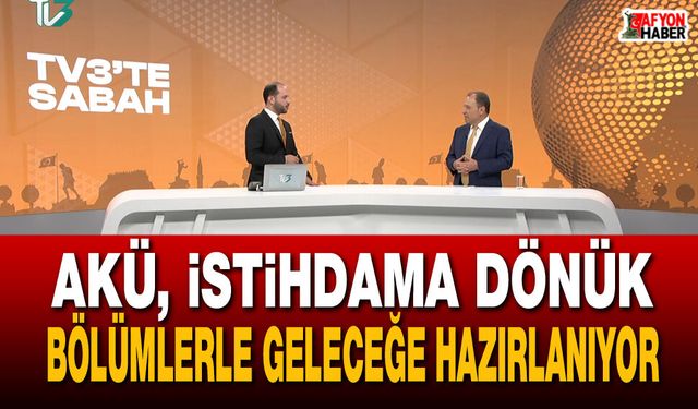 AKÜ, istihdama dönük bölümlerle geleceğe hazırlanıyor
