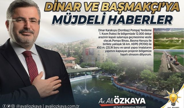 Ali Özkaya'dan Dinar ve Başmakçı'ya müjdeli haberler