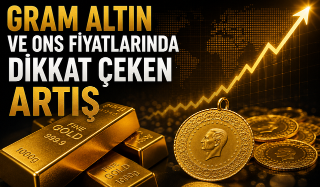 Gram Altın ve Ons Fiyatlarında Dikkat Çeken Artış