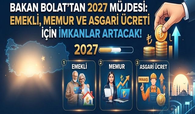 Bakan Bolat'tan 2027 Müjdesi