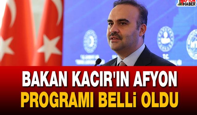 Bakan Kacır'ın Afyon programı belli oldu