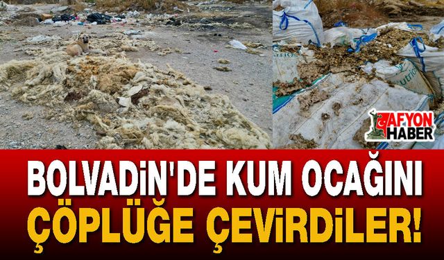 Bolvadin'de Kum Ocağını Çöplüğe Çevirdiler!