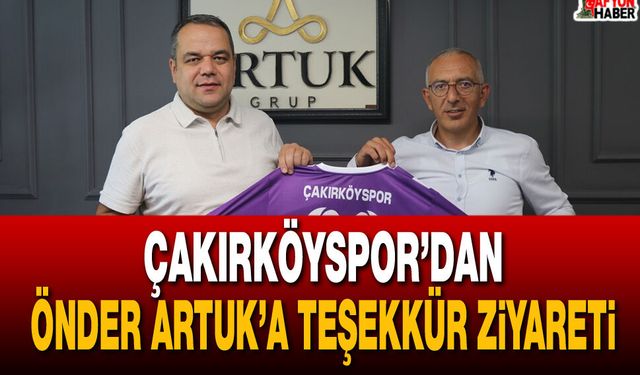 Çakırköyspor’dan Önder Artuk’a teşekkür ziyareti