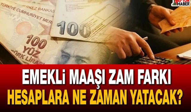 Emekli maaşı zam farkı hesaplara ne zaman yatacak? Tarih belli oldu