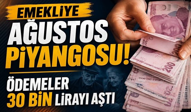 Emekliye Ağustos piyangosu! Ödemeler 30 bin lirayı aştı