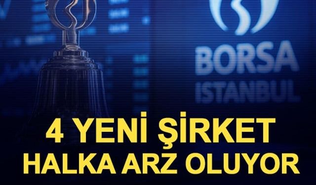 Halka arz: Borsaya 4 yeni şirket geliyor