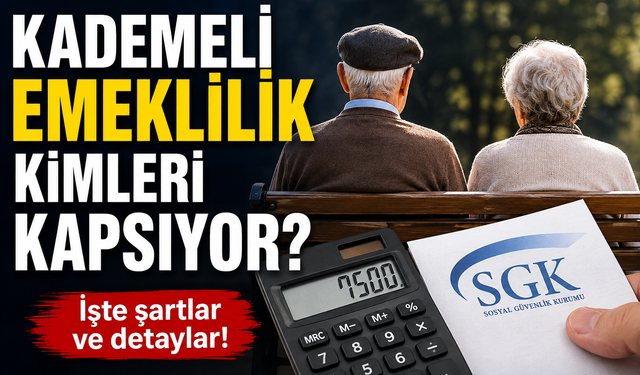 Kademeli emeklilik kimleri kapsıyor?