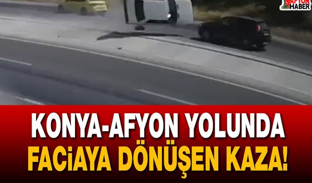 Konya-Afyon yolunda faciaya dönüşen kaza!