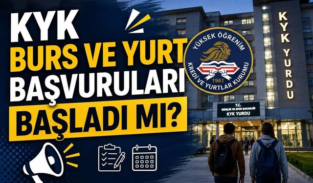 KYK Burs ve Yurt Başvuruları Başladı mı?