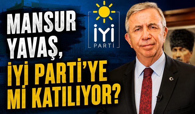 Mansur Yavaş, İYİ Parti'ye mi katılıyor?..