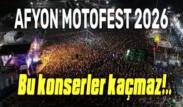 Afyon Motofest 2026 konser programı