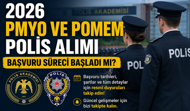 2026 PMYO ve POMEM polis alımı başvuru süreci başladı mı?