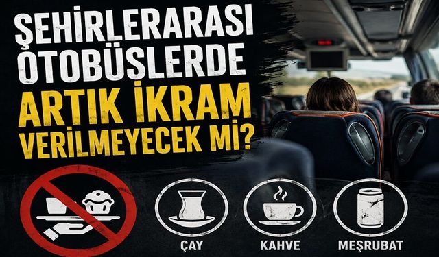 Şehirlerarası otobüslerde artık ikram verilmeyecek mi?