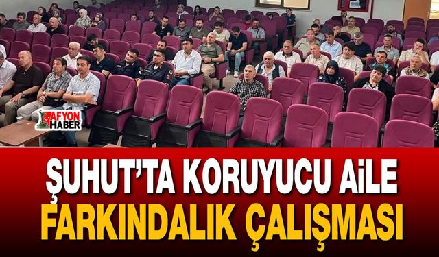 Şuhut’ta koruyucu aile farkındalık çalışması
